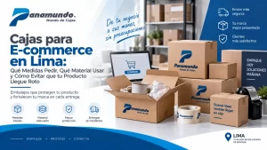 Cajas para E-commerce en Lima: Qué Medidas Pedir, Qué Material Usar y Cómo Evitar que tu Producto Llegue Roto